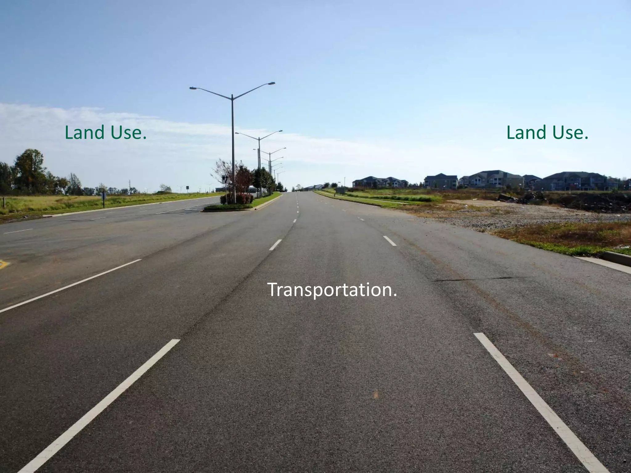 Land Use.
Transportation.
Land Use.
 