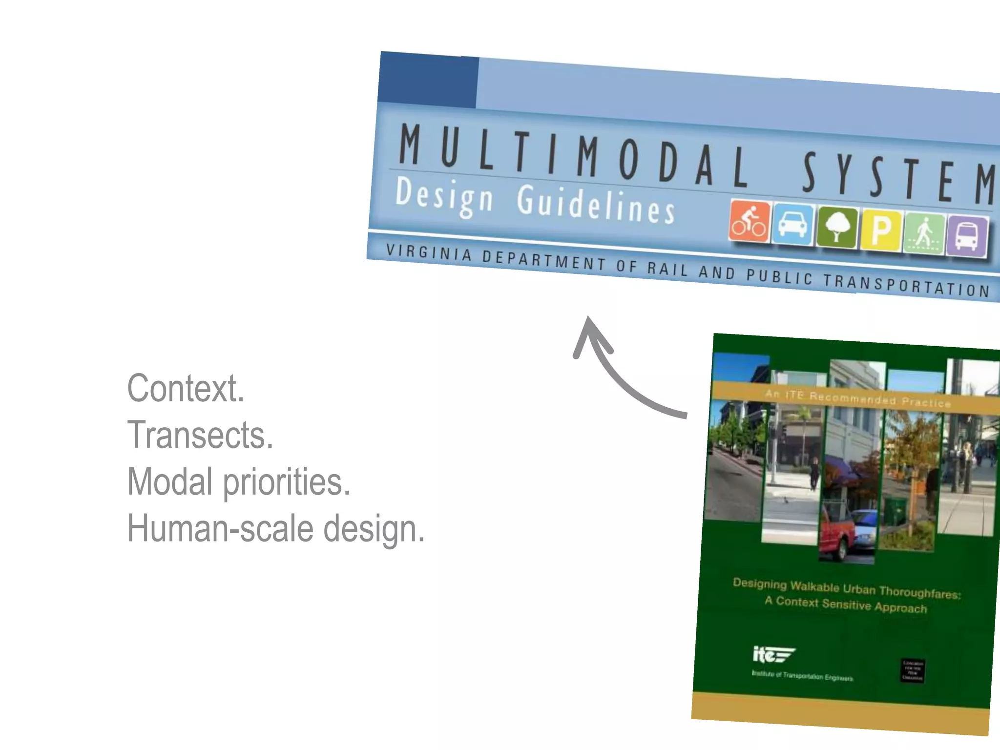 Context.
Transects.
Modal priorities.
Human-scale design.
 