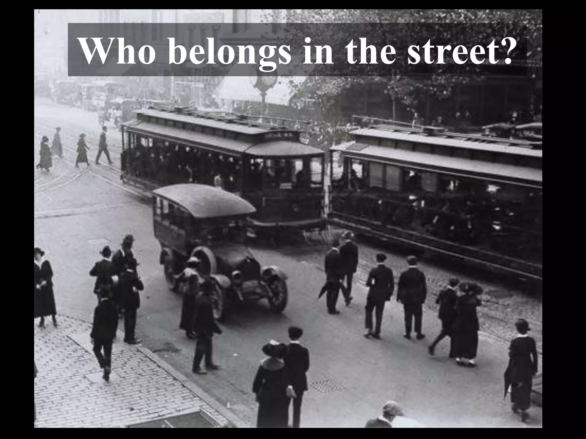 Who belongs in the street?
 