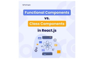  Functional Components vs. Class Components in React