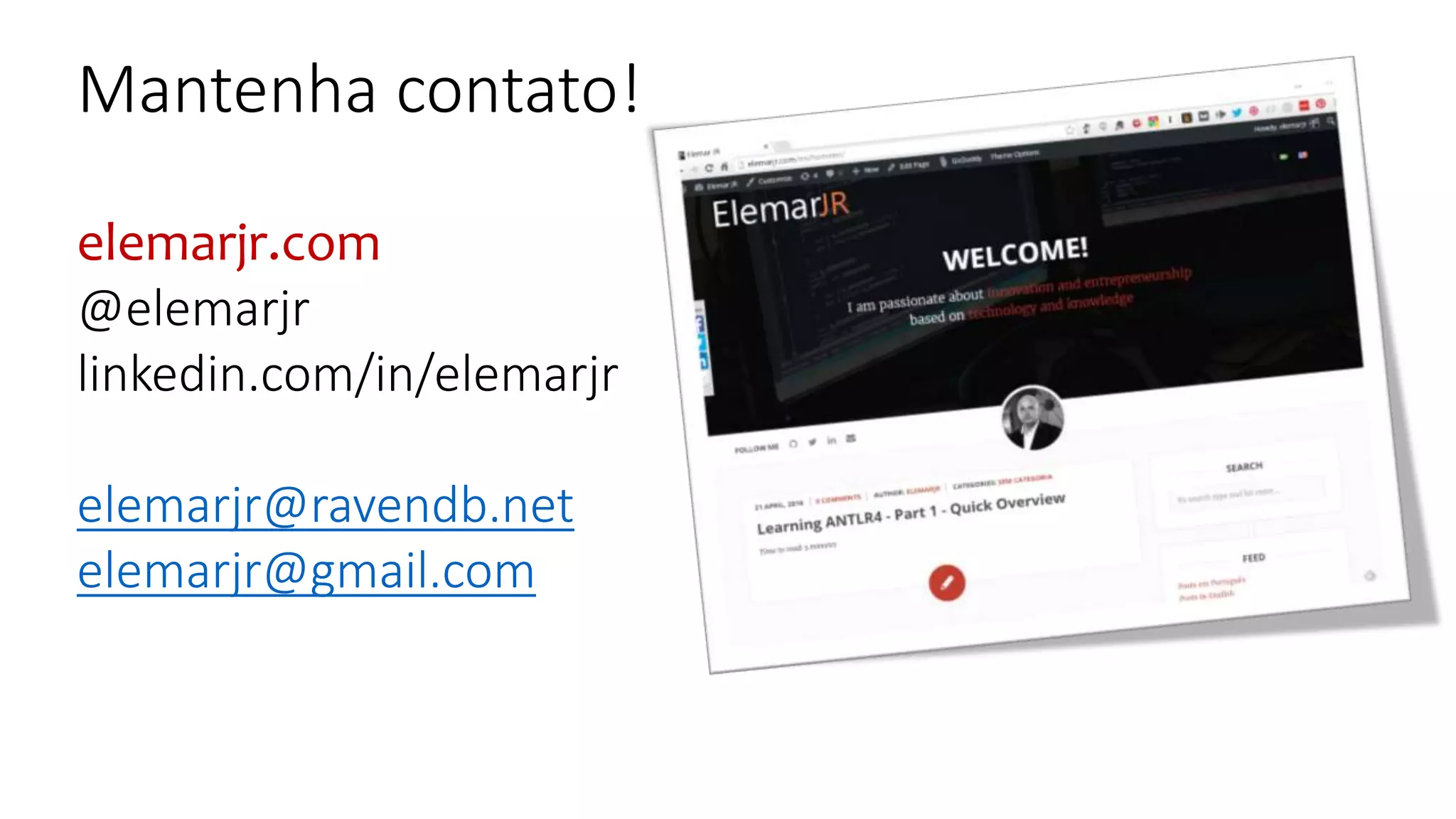 elemarjr.com
@elemarjr
linkedin.com/in/elemarjr
elemarjr@ravendb.net
elemarjr@gmail.com
Mantenha contato!
 