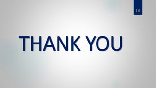 THANK YOU
18
 