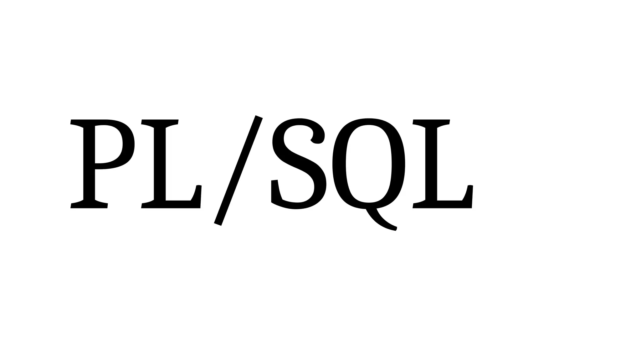 PL/SQL
 