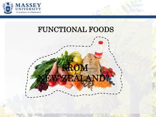 Ma
FUNCTIONAL FOODS
FROM
NEW ZEALAND?
 