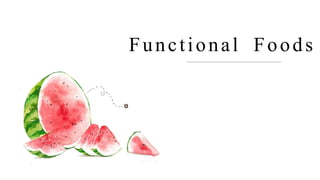 Functional Foods
 