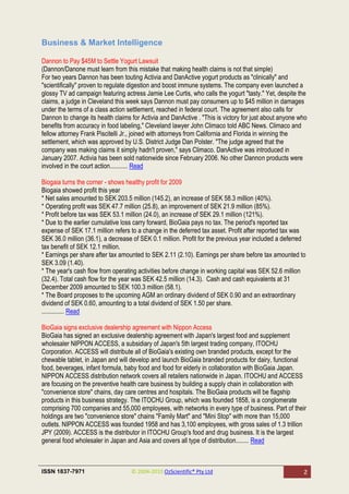 Business & Market Intelligence

Dannon to Pay $45M to Settle Yogurt Lawsuit
(Dannon/Danone must learn from this mistake that making health claims is not that simple)
For two years Dannon has been touting Activia and DanActive yogurt products as "clinically" and
"scientifically" proven to regulate digestion and boost immune systems. The company even launched a
glossy TV ad campaign featuring actress Jamie Lee Curtis, who calls the yogurt "tasty." Yet, despite the
claims, a judge in Cleveland this week says Dannon must pay consumers up to $45 million in damages
under the terms of a class action settlement, reached in federal court. The agreement also calls for
Dannon to change its health claims for Activia and DanActive . "This is victory for just about anyone who
benefits from accuracy in food labeling," Cleveland lawyer John Climaco told ABC News. Climaco and
fellow attorney Frank Piscitelli Jr., joined with attorneys from California and Florida in winning the
settlement, which was approved by U.S. District Judge Dan Polster. "The judge agreed that the
company was making claims it simply hadn't proven," says Climaco. DanActive was introduced in
January 2007. Activia has been sold nationwide since February 2006. No other Dannon products were
involved in the court action........... Read

Biogaia turns the corner - shows healthy profit for 2009
Biogaia showed profit this year
* Net sales amounted to SEK 203.5 million (145.2), an increase of SEK 58.3 million (40%).
* Operating profit was SEK 47.7 million (25.8), an improvement of SEK 21.9 million (85%).
* Profit before tax was SEK 53.1 million (24.0), an increase of SEK 29.1 million (121%).
* Due to the earlier cumulative loss carry forward, BioGaia pays no tax. The period's reported tax
expense of SEK 17.1 million refers to a change in the deferred tax asset. Profit after reported tax was
SEK 36.0 million (36.1), a decrease of SEK 0.1 million. Profit for the previous year included a deferred
tax benefit of SEK 12.1 million.
* Earnings per share after tax amounted to SEK 2.11 (2.10). Earnings per share before tax amounted to
SEK 3.09 (1.40).
* The year's cash flow from operating activities before change in working capital was SEK 52.6 million
(32.4). Total cash flow for the year was SEK 42.5 million (14.3). Cash and cash equivalents at 31
December 2009 amounted to SEK 100.3 million (58.1).
* The Board proposes to the upcoming AGM an ordinary dividend of SEK 0.90 and an extraordinary
dividend of SEK 0.60, amounting to a total dividend of SEK 1.50 per share.
.............. Read

BioGaia signs exclusive dealership agreement with Nippon Access
BioGaia has signed an exclusive dealership agreement with Japan's largest food and supplement
wholesaler NIPPON ACCESS, a subsidiary of Japan's 5th largest trading company, ITOCHU
Corporation. ACCESS will distribute all of BioGaia's existing own branded products, except for the
chewable tablet, in Japan and will develop and launch BioGaia branded products for dairy, functional
food, beverages, infant formula, baby food and food for elderly in collaboration with BioGaia Japan.
NIPPON ACCESS distribution network covers all retailers nationwide in Japan. ITOCHU and ACCESS
are focusing on the preventive health care business by building a supply chain in collaboration with
"convenience store" chains, day care centres and hospitals. The BioGaia products will be flagship
products in this business strategy. The ITOCHU Group, which was founded 1858, is a conglomerate
comprising 700 companies and 55,000 employees, with networks in every type of business. Part of their
holdings are two "convenience store" chains "Family Mart" and "Mini Stop" with more than 15,000
outlets. NIPPON ACCESS was founded 1958 and has 3,100 employees, with gross sales of 1.3 trillion
JPY (2009). ACCESS is the distributor in ITOCHU Group's food and drug business. It is the largest
general food wholesaler in Japan and Asia and covers all type of distribution........ Read



ISSN 1837-7971                     © 2004-2010 OzScientific® Pty Ltd                                   2
 