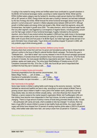 A cooling in the market for energy drinks and fortified waters have contributed to a growth slowdown in
the $8.6bn US functional beverages market, according to market researcher Mintel. Mintel said the
$762m fortified waters category was the hardest hit, recording a eight percent decline from 2008 (but
still up 267 percent on 2004). Energy drinks had also seen a cooling in demand, but had been bolstered
by the rise of energy shot drinks. Mintel forecast the whole functional beverages sector would grow 19
percent in current prices and 7 percent in inflation-adjusted prices between 2009 and 2014. Although
growth in fortified waters and energy drinks had slowed a little, Mintel noted that segments, along with
functional teas, had tripled in growth since 2004. ―The sales downturn, which hit enhanced water harder
than any other segment, was triggered by a convergence of negative factors, including growing concern
over the high sugar content of many functional beverages, frugality motivated by the economic
downturn, and a flood of new product activity that peaked in 2008 and has made choice in the beverage
aisle even more complex just as more consumers are opting to cut back,‖ Mintel said. Mintel includes
$5bn worth of juice drinks and fruit juices in its $8.6bn figure, but noted high sugar levels and lack of on-
pack information have crimped sales. Yogurt drinks and smoothies dropped 10 percent in 2009, with
only probiotic yogurt drinks showing growth.......... Read

More Canadians favour local food over imported, dietitians survey reveals
Knowing where food comes from and how it is grown and harvested as well as how to choose foods for
optimum nutrition is the focus of March's national Nutrition Month campaign. The theme this year is
"Celebrate food ... from field to table!" and a survey released in time for the annual campaign sponsored
by the Dietitians of Canada shows that Canadians favour food produced in this country. Of all the foods
produced in Canada, the most popular identified by respondents were beef, cheese, corn on the cob,
potatoes, apples and maple syrup. The online Ipsos Reid/Dietitians of Canada survey of 2,201
Canadians conducted from Nov. 25 to Dec. 8, 2009, also found 86 per cent of respondents feel
confident the food they eat in Canada is safe....... Read

IFI seminar on bakery trends and innovation
Download presentations from this seminar (recommended... Ed)
Bakery Mega Trends........ pdf, 23 slides............ Read
Importance of sustainable innovation........... pdf, 7 slides..... Read
Bakery innovation via open innovation.......... pdf, 23 slides..... Read

Kids‘ food trends in the spotlight
Some major trends in children‘s eating habits could change as the economy recovers – but foods
marketed as natural and healthful are here to stay, according to a senior analyst at Mintel.There is
growing concern about children‘s health in many parts of the western world, particularly in terms of
rising obesity rates, but what are children actually eating – and what influences their choices? Bill
Patterson, a senior analyst at the market research organization Mintel, told FoodNavigator-USA.com
that children have become more independent in their food choices, but what is available to them is
changing. ―There‘s a huge amount of activity in terms of foods being promoted directly to kids,‖ he said.
―…But particularly with candy and soda, what‘s available to kids has changed.‖ In schools, there has
been a huge effort to reduce children‘s access to less healthy foods and drinks. As a result, sales of
sugary soft drinks have dropped from 33 percent of vending machine drinks sales in 2003 to 20 percent
today, while bottled water sales have risen, and candy is down from 22 percent to 15 percent........ Read


Back to the Table of Contents




ISSN 1837-7971                       © 2004-2010 OzScientific® Pty Ltd                                      7
 