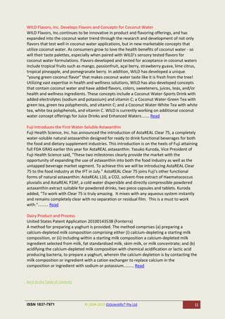 WILD Flavors, Inc. Develops Flavors and Concepts for Coconut Water
WILD Flavors, Inc.continues to be innovative in product and flavoring offerings, and has
expanded into the coconut water trend through the research and development of not only
flavors that test well in coconut water applications, but in new marketable concepts that
utilize coconut water. As consumers grow to love the health benefits of coconut water - so
will their taste palettes, especially when paired with WILD’s sensory tested flavors for
coconut water formulations. Flavors developed and tested for acceptance in coconut waters
include tropical fruits such as mango, passionfruit, açai berry, strawberry guava, lime citrus,
tropical pineapple, and pomegranate berry. In addition, WILD has developed a unique
“young green coconut flavor” that makes coconut water taste like it is fresh from the tree!
Utilizing vast expertise in health and wellness solutions, WILD has also developed concepts
that contain coconut water and have added flavors, colors, sweeteners, juices, teas, and/or
health and wellness ingredients. These concepts include a Coconut Water-Sports Drink with
added electrolytes (sodium and potassium) and vitamin C; a Coconut Water-Green Tea with
green tea, green tea polyphenols, and vitamin C; and a Coconut Water-White Tea with white
tea, white tea polyphenols, and vitamin C. WILD is currently working on additional coconut
water concept offerings for Juice Drinks and Enhanced Waters....... Read

Fuji Introduces the First Water-Soluble Astaxanthin
Fuji Health Science, Inc. has announced the introduction of AstaREAL Clear 75, a completely
water-soluble natural astaxanthin designed for ready to drink functional beverages for both
the food and dietary supplement industries. This introduction is on the heels of Fuji attaining
full FDA GRAS earlier this year for AstaREAL astaxanthin. Yasuko Kuroda, Vice President of
Fuji Health Science said, "These two milestones clearly provide the market with the
opportunity of expanding the use of astaxanthin into both the food industry as well as the
untapped beverage market segment. To achieve this we will be introducing AstaREAL Clear
75 to the food industry at the IFT in July." AstaREAL Clear 75 joins Fuji's other functional
forms of natural astaxanthin: AstaREAL L10, a CO2, solvent-free extract of Haematococcus
pluvialis and AstaREAL P2AF, a cold water dispersible and directly compressible powdered
astaxanthin extract suitable for powdered drinks, two piece capsules and tablets. Kuroda
added, "To work with Clear 75 is truly amazing. It mixes with any aqueous system instantly
and remains completely clear with no separation or residual film. This is a must to work
with."......... Read

Dairy Product and Process
United States Patent Application 20100143538 (Fonterra)
A method for preparing a yoghurt is provided. The method comprises (a) preparing a
calcium-depleted milk composition comprising either (i) calcium-depleting a starting milk
composition, or (ii) including within a starting milk composition a calcium-depleted milk
ingredient selected from milk, fat standardised milk, skim milk, or milk concentrate; and (b)
acidifying the calcium-depleted milk composition with chemical acidification or lactic acid
producing bacteria, to prepare a yoghurt, wherein the calcium depletion is by contacting the
milk composition or ingredient with a cation exchanger to replace calcium in the
composition or ingredient with sodium or potassium......... Read


Back to the Table of Contents




ISSN 1837-7971                  © 2004-2010 OzScientific® Pty Ltd                            11
 