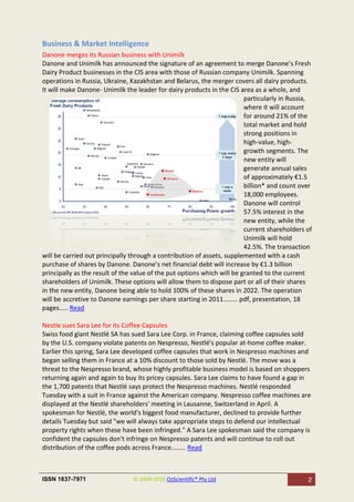 Business & Market Intelligence
Danone merges its Russian business with Unimilk
Danone and Unimilk has announced the signature of an agreement to merge Danone’s Fresh
Dairy Product businesses in the CIS area with those of Russian company Unimilk. Spanning
operations in Russia, Ukraine, Kazakhstan and Belarus, the merger covers all dairy products.
It will make Danone- Unimilk the leader for dairy products in the CIS area as a whole, and
                                                                         particularly in Russia,
                                                                         where it will account
                                                                         for around 21% of the
                                                                         total market and hold
                                                                         strong positions in
                                                                         high-value, high-
                                                                         growth segments. The
                                                                         new entity will
                                                                         generate annual sales
                                                                         of approximately €1.5
                                                                         billion* and count over
                                                                         18,000 employees.
                                                                         Danone will control
                                                                         57.5% interest in the
                                                                         new entity, while the
                                                                         current shareholders of
                                                                         Unimilk will hold
                                                                         42.5%. The transaction
will be carried out principally through a contribution of assets, supplemented with a cash
purchase of shares by Danone. Danone’s net financial debt will increase by €1.3 billion
principally as the result of the value of the put options which will be granted to the current
shareholders of Unimilk. These options will allow them to dispose part or all of their shares
in the new entity, Danone being able to hold 100% of these shares in 2022. The operation
will be accretive to Danone earnings per share starting in 2011........ pdf, presentation, 18
pages..... Read

Nestle sues Sara Lee for its Coffee Capsules
Swiss food giant Nestlé SA has sued Sara Lee Corp. in France, claiming coffee capsules sold
by the U.S. company violate patents on Nespresso, Nestlé's popular at-home coffee maker.
Earlier this spring, Sara Lee developed coffee capsules that work in Nespresso machines and
began selling them in France at a 10% discount to those sold by Nestlé. The move was a
threat to the Nespresso brand, whose highly profitable business model is based on shoppers
returning again and again to buy its pricey capsules. Sara Lee claims to have found a gap in
the 1,700 patents that Nestlé says protect the Nespresso machines. Nestlé responded
Tuesday with a suit in France against the American company. Nespresso coffee machines are
displayed at the Nestlé shareholders' meeting in Lausanne, Switzerland in April. A
spokesman for Nestlé, the world's biggest food manufacturer, declined to provide further
details Tuesday but said "we will always take appropriate steps to defend our intellectual
property rights when these have been infringed." A Sara Lee spokesman said the company is
confident the capsules don't infringe on Nespresso patents and will continue to roll out
distribution of the coffee pods across France........ Read



ISSN 1837-7971                  © 2004-2010 OzScientific® Pty Ltd                             2
 