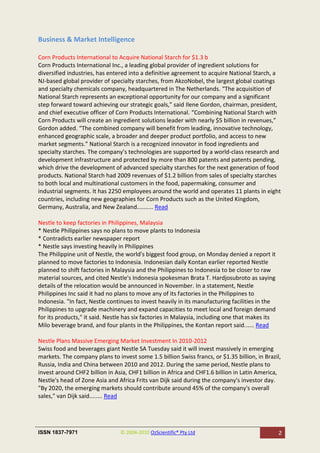 Business & Market Intelligence

Corn Products International to Acquire National Starch for $1.3 b
Corn Products International Inc., a leading global provider of ingredient solutions for
diversified industries, has entered into a definitive agreement to acquire National Starch, a
NJ-based global provider of specialty starches, from AkzoNobel, the largest global coatings
and specialty chemicals company, headquartered in The Netherlands. “The acquisition of
National Starch represents an exceptional opportunity for our company and a significant
step forward toward achieving our strategic goals,” said Ilene Gordon, chairman, president,
and chief executive officer of Corn Products International. “Combining National Starch with
Corn Products will create an ingredient solutions leader with nearly $5 billion in revenues,”
Gordon added. “The combined company will benefit from leading, innovative technology,
enhanced geographic scale, a broader and deeper product portfolio, and access to new
market segments.” National Starch is a recognized innovator in food ingredients and
specialty starches. The company’s technologies are supported by a world-class research and
development infrastructure and protected by more than 800 patents and patents pending,
which drive the development of advanced specialty starches for the next generation of food
products. National Starch had 2009 revenues of $1.2 billion from sales of specialty starches
to both local and multinational customers in the food, papermaking, consumer and
industrial segments. It has 2250 employees around the world and operates 11 plants in eight
countries, including new geographies for Corn Products such as the United Kingdom,
Germany, Australia, and New Zealand.......... Read

Nestle to keep factories in Philippines, Malaysia
* Nestle Philippines says no plans to move plants to Indonesia
* Contradicts earlier newspaper report
* Nestle says investing heavily in Philippines
The Philippine unit of Nestle, the world's biggest food group, on Monday denied a report it
planned to move factories to Indonesia. Indonesian daily Kontan earlier reported Nestle
planned to shift factories in Malaysia and the Philippines to Indonesia to be closer to raw
material sources, and cited Nestle's Indonesia spokesman Brata T. Hardjosubroto as saying
details of the relocation would be announced in November. In a statement, Nestle
Philippines Inc said it had no plans to move any of its factories in the Philippines to
Indonesia. "In fact, Nestle continues to invest heavily in its manufacturing facilities in the
Philippines to upgrade machinery and expand capacities to meet local and foreign demand
for its products," it said. Nestle has six factories in Malaysia, including one that makes its
Milo beverage brand, and four plants in the Philippines, the Kontan report said...... Read

Nestle Plans Massive Emerging Market Investment In 2010-2012
Swiss food and beverages giant Nestle SA Tuesday said it will invest massively in emerging
markets. The company plans to invest some 1.5 billion Swiss francs, or $1.35 billion, in Brazil,
Russia, India and China between 2010 and 2012. During the same period, Nestle plans to
invest around CHF2 billion in Asia, CHF1 billion in Africa and CHF1.6 billion in Latin America,
Nestle's head of Zone Asia and Africa Frits van Dijk said during the company's investor day.
"By 2020, the emerging markets should contribute around 45% of the company's overall
sales," van Dijk said........ Read




ISSN 1837-7971                  © 2004-2010 OzScientific® Pty Ltd                                2
 