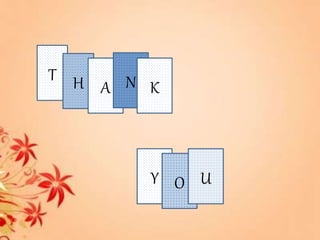 T H
Y
A N K
O U
 