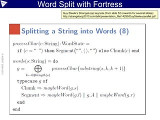 Word Split with Fortress
©ASERT2006-2013
Guy Steele’s StrangeLoop keynote (from slide 52 onwards for several slides):
http://strangeloop2010.com/talk/presentation_file/14299/GuySteele-parallel.pdf
 