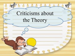 Criticisms about
the Theory
 