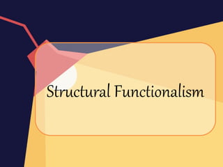 Structural Functionalism
 