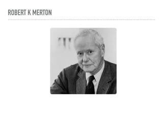 ROBERT K MERTON
 
