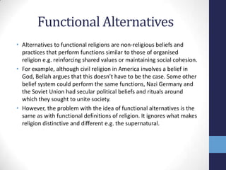 Functional Alternatives
• Alternatives to functional religions are non-religious beliefs and
  practices that perform func...