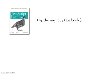 (By the way, buy this book.)




Saturday, October 16, 2010
 