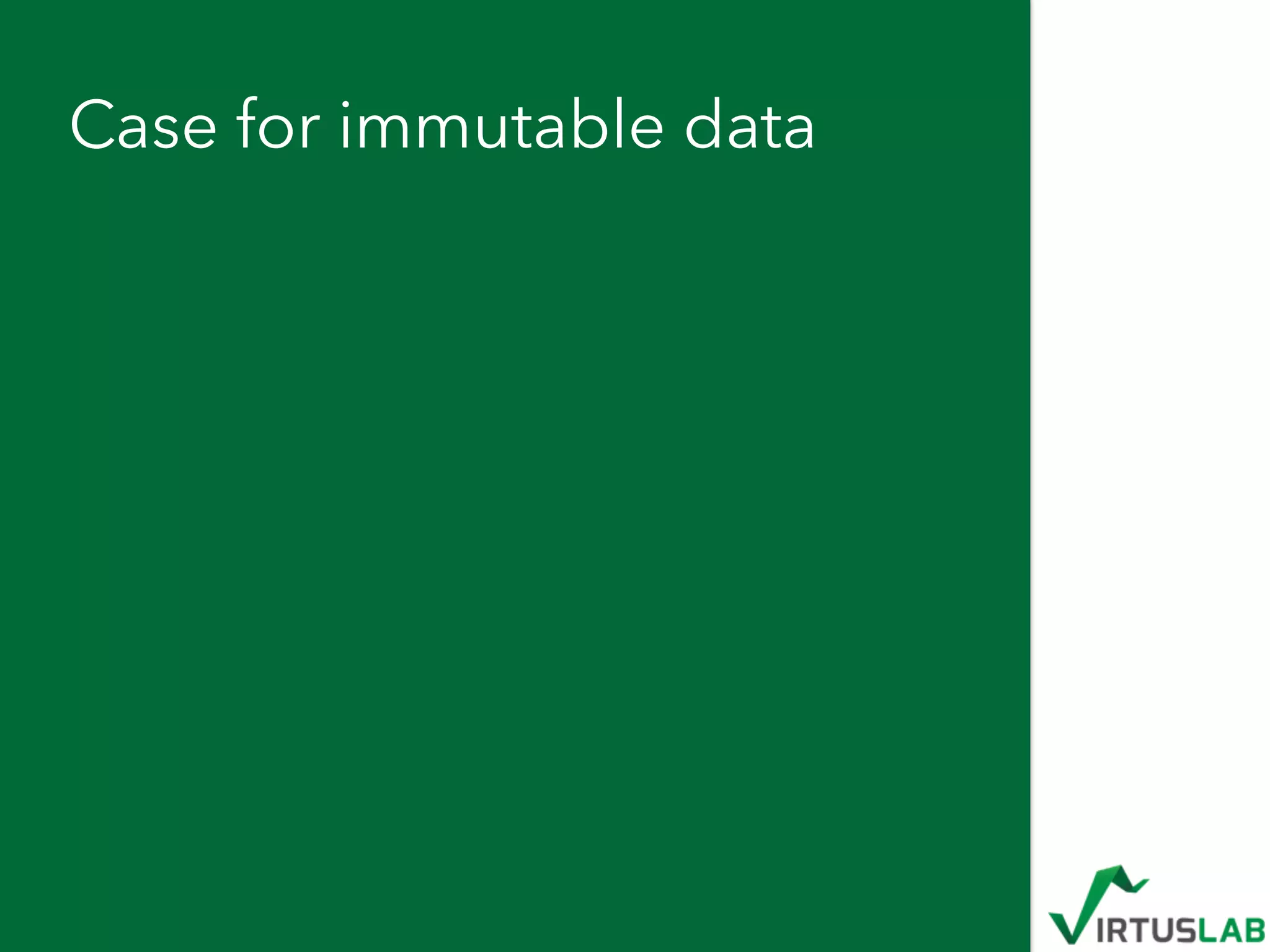 Case for immutable data
 