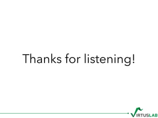 Thanks for listening!
 