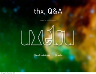 thx, Q&A




                            @wolframkriesing   @uxebu




Montag, 16. November 2009
 