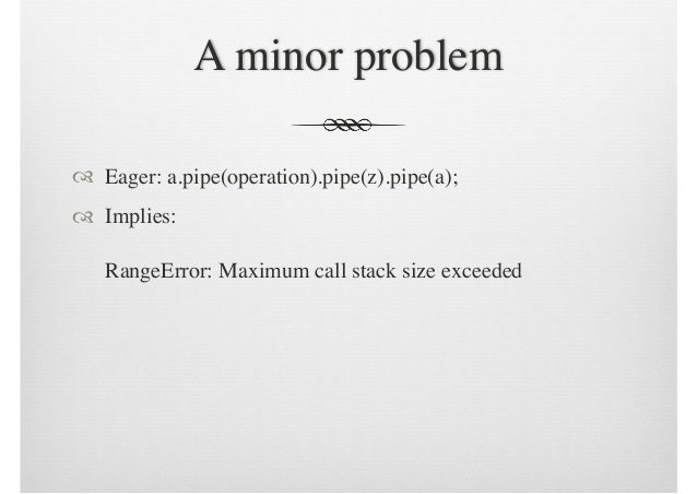functionaljs may 2014 streams rangeerror maximum call stack size exceeded