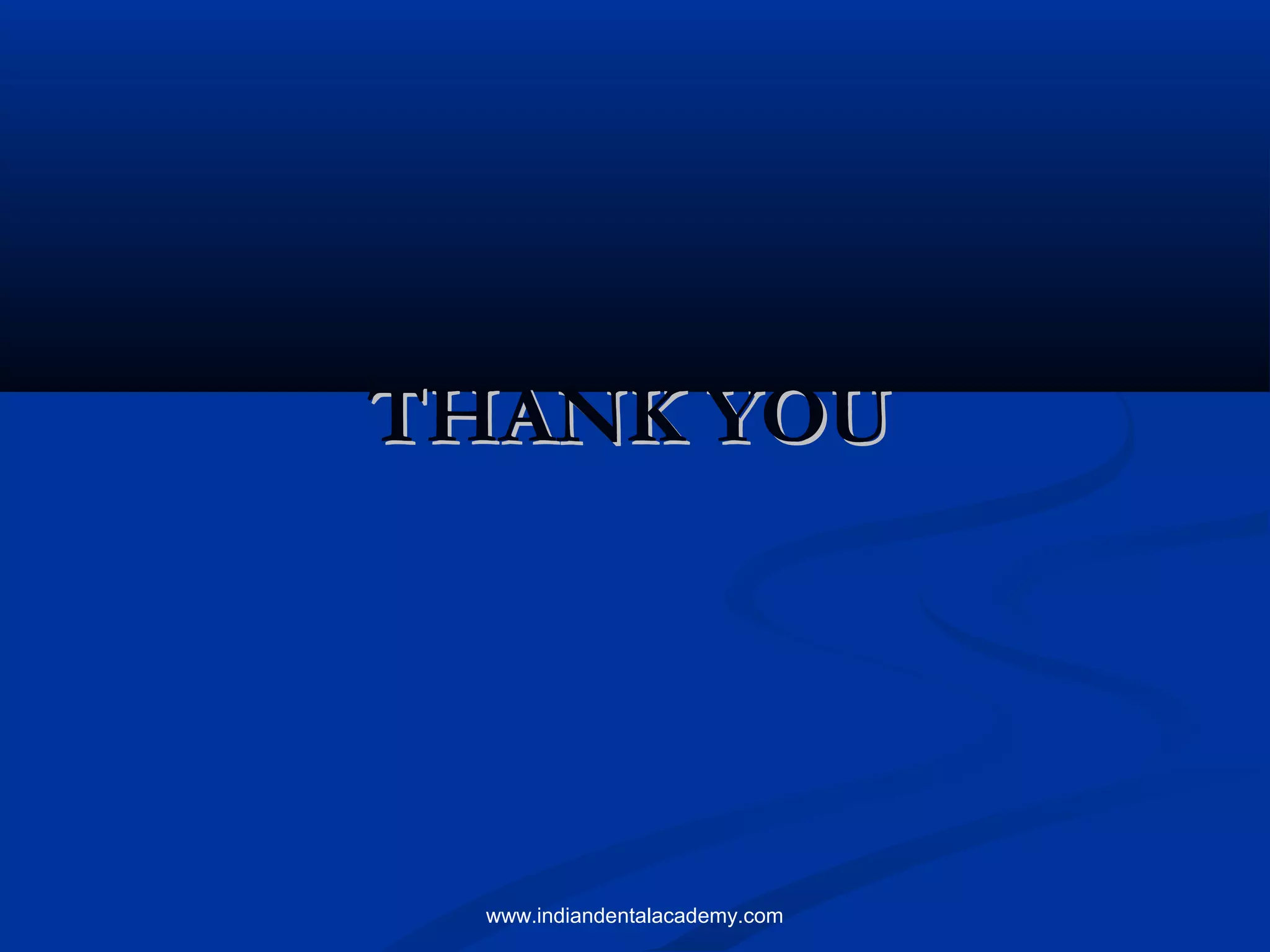 THANK YOUTHANK YOU
www.indiandentalacademy.com
 