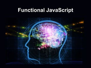 Functional JavaScript
 
