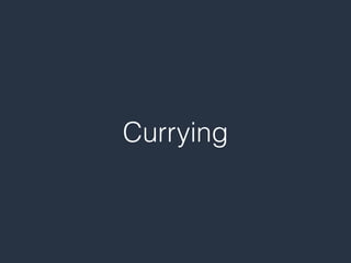 Currying
 