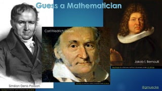 @gmuecke
This Photo by Unknown Author is licensed under CC BY-SA
This Photo by Unknown Author is licensed under CC BY-SA
Siméon Denis Poisson
5
Jakob I. Bernoulli
This Photo by Unknown Author is licensed under CC BY-SA
Carl Friedrich Gauss
 