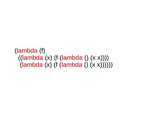 (lambda (f)
((lambda (x) (f (lambda () (x x))))
(lambda (x) (f (lambda () (x x))))))
 