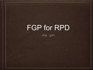 FGP for RPD
 