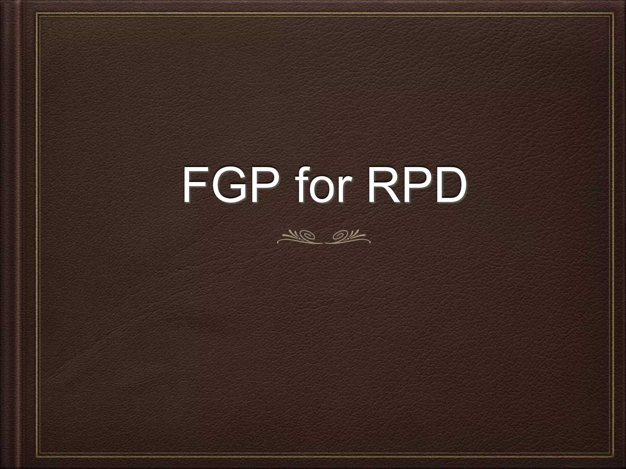 FGP for RPD
 