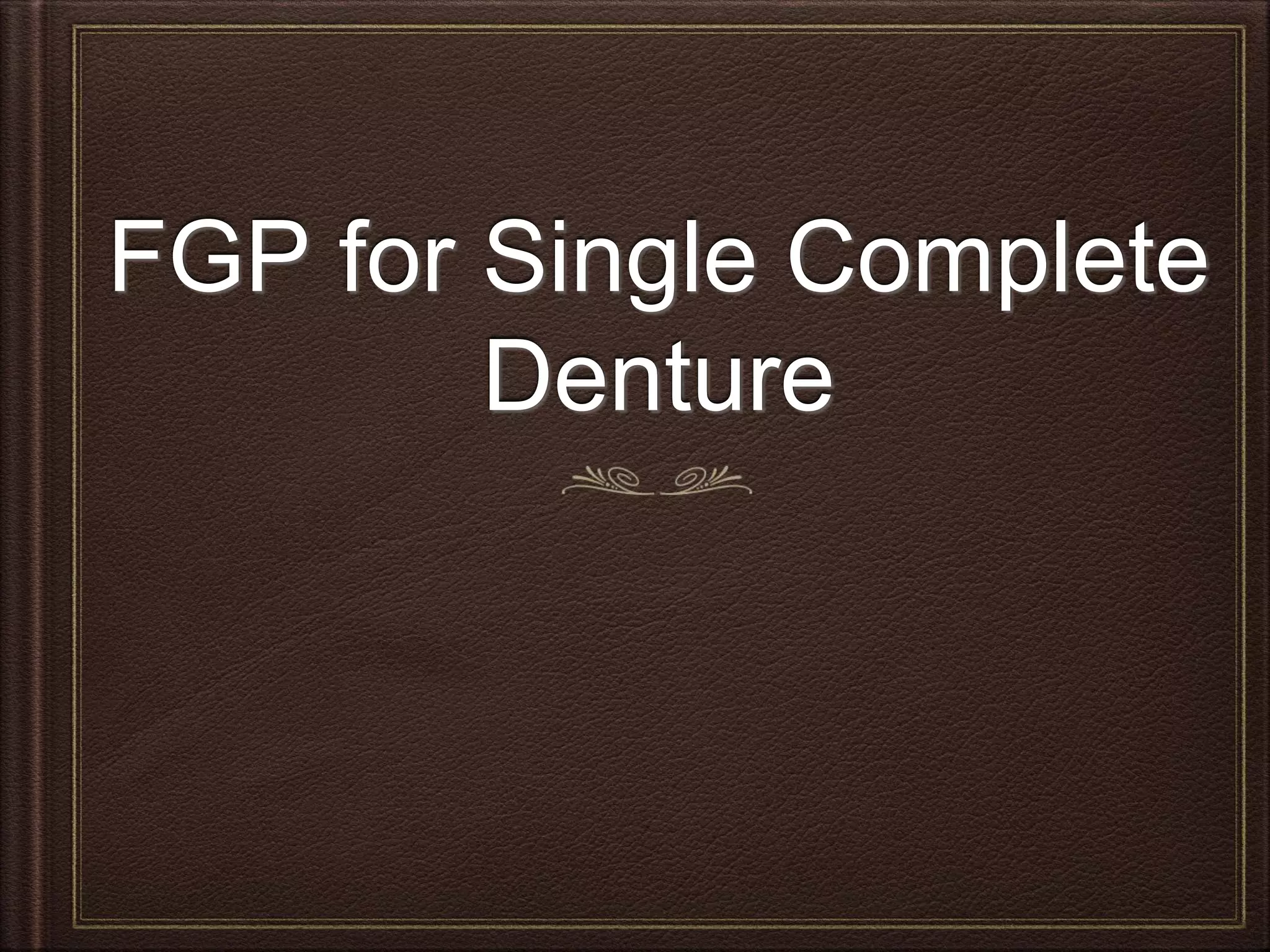 FGP for Single Complete
Denture
 