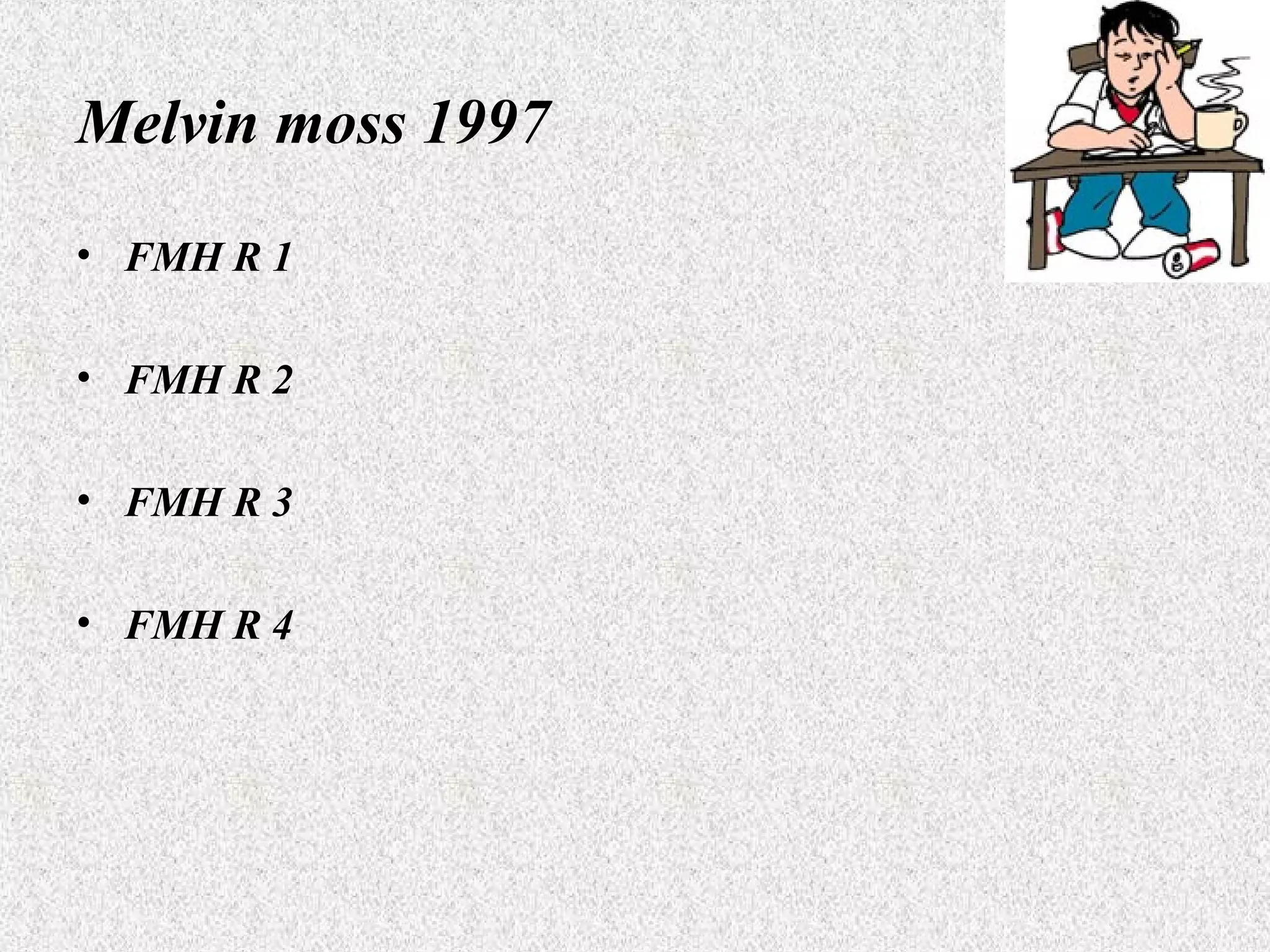 Melvin moss 1997
• FMH R 1
• FMH R 2
• FMH R 3
• FMH R 4

 