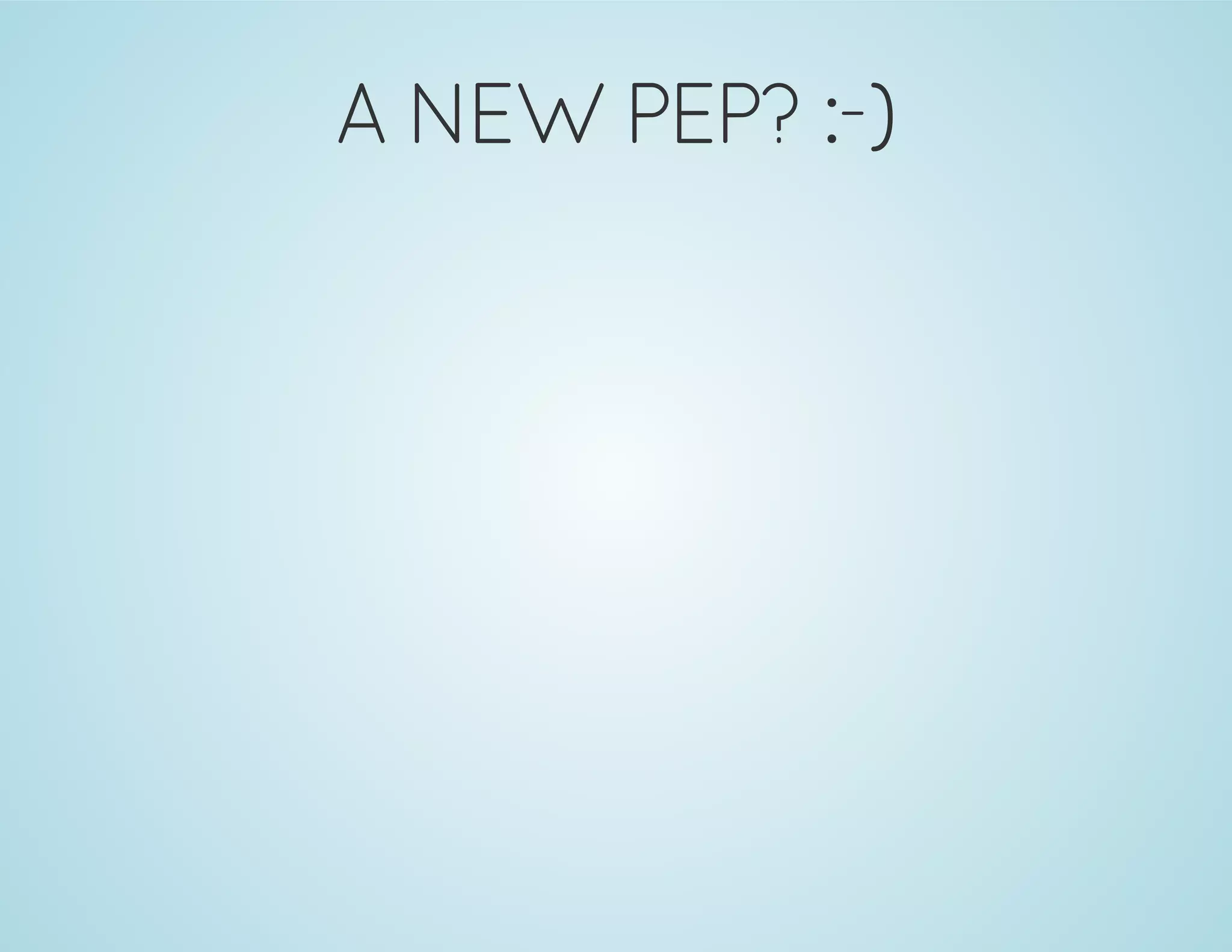 A NEW PEP? :-)
 
