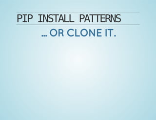 PIPINSTALLPATTERNS
... OR CLONE IT.
 