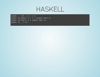 HASKELL
count :: [n] -> n -> n
count (n:tail) n = 1 + count tail n;
count (k:tail) n = count tail n;
count [] _ = 0;
 