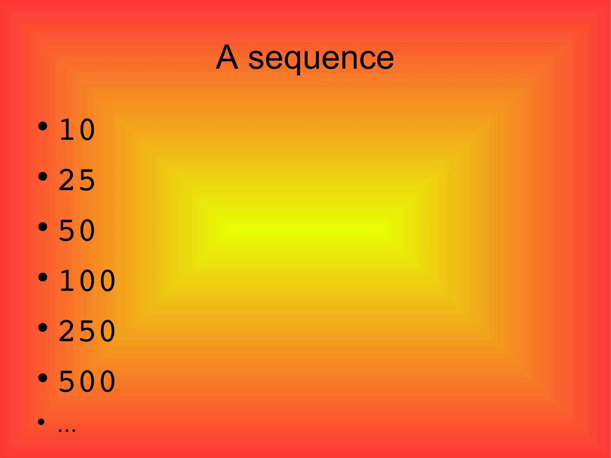 A sequence 10 25 50 100 250 500 ... 