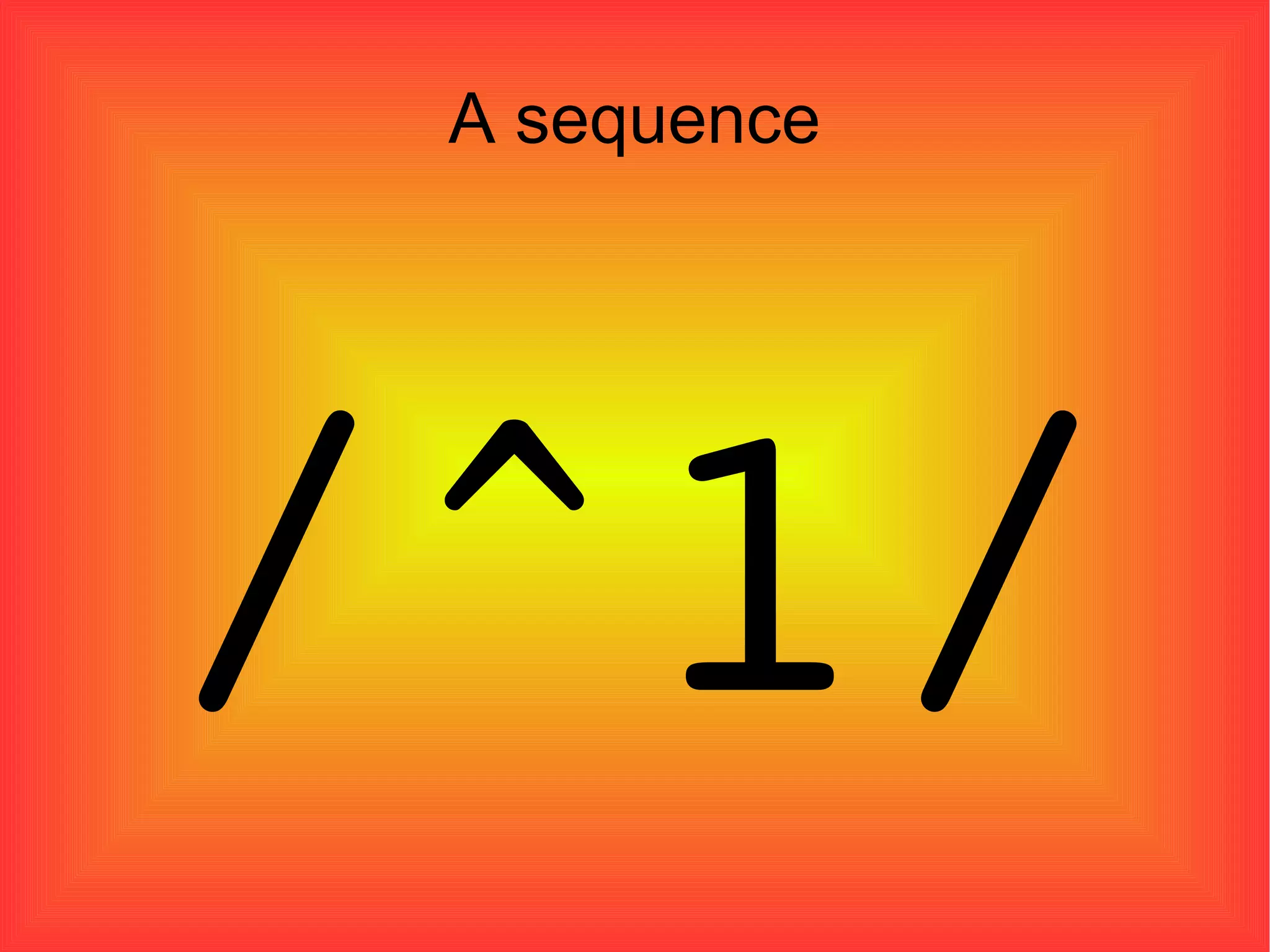 A sequence /^1/ 