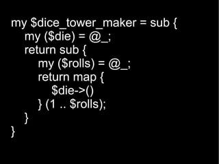 use List::Util;

say sum $dice_tower->(20);
 