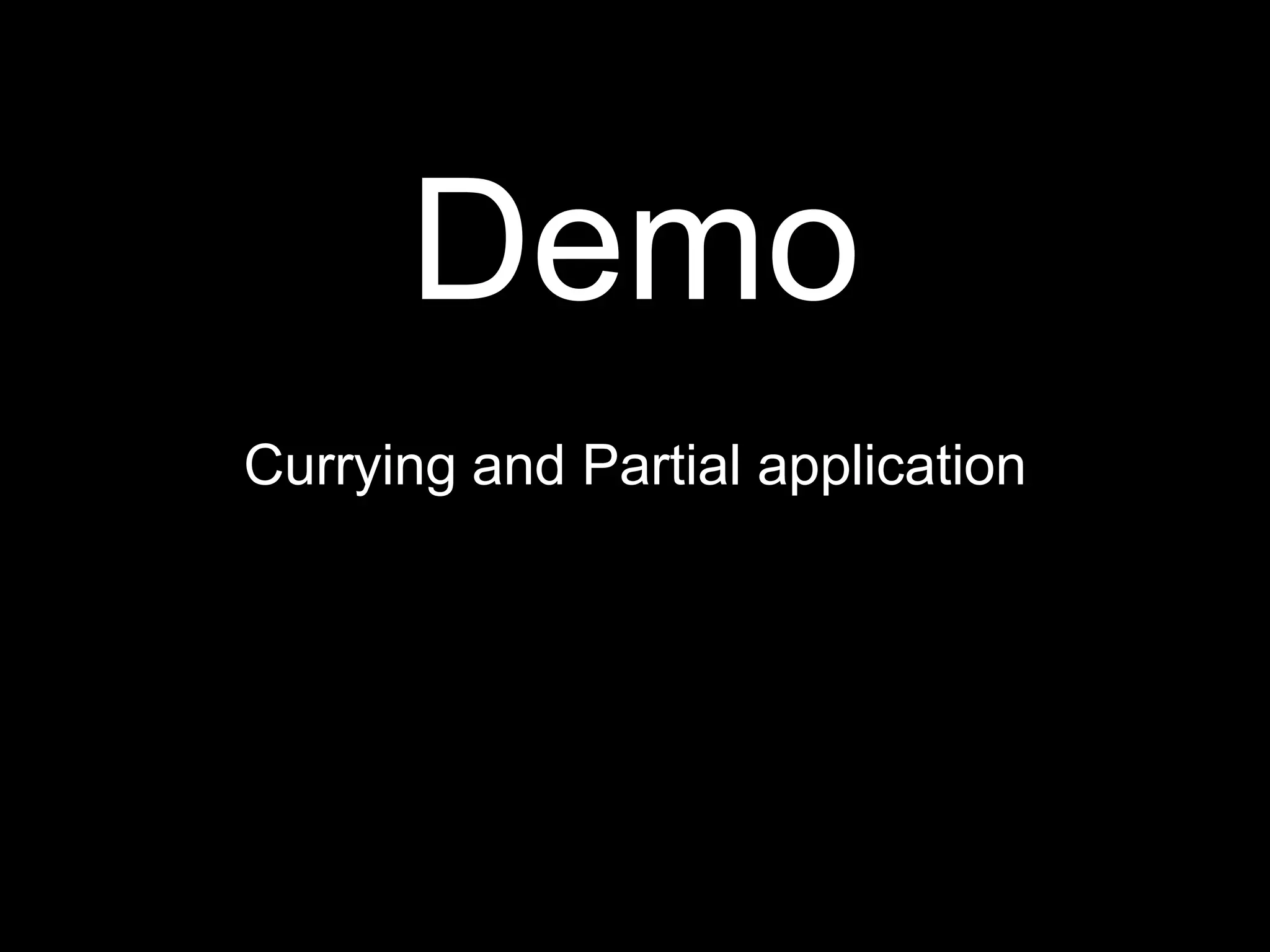 DemoCurrying and Partial application