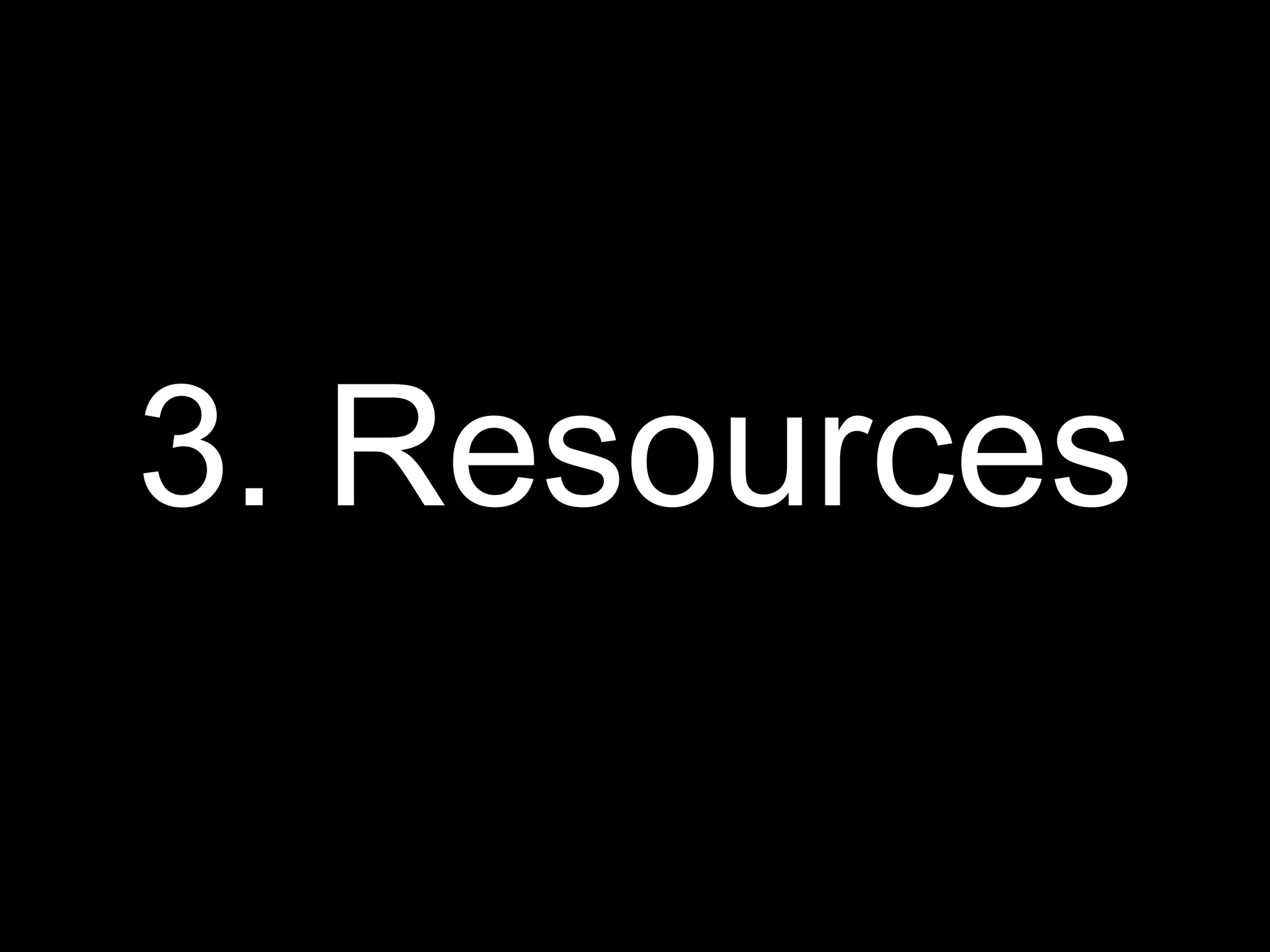 3. Resources