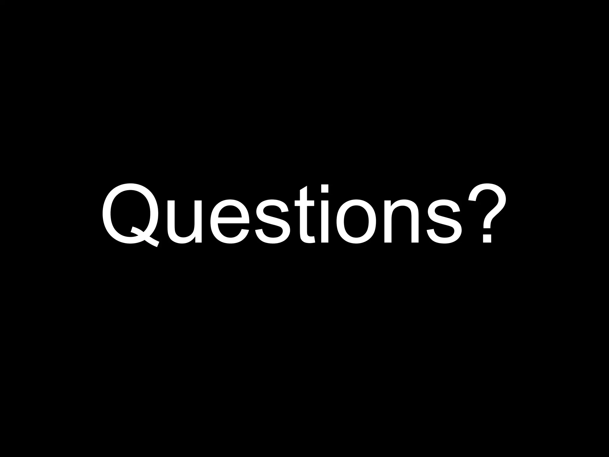 Questions?