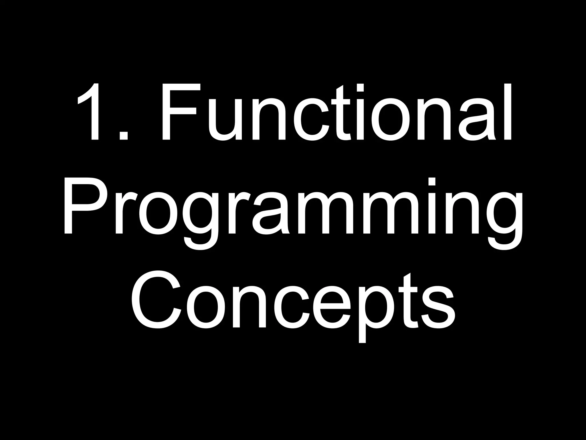 1. Functional Programming Concepts