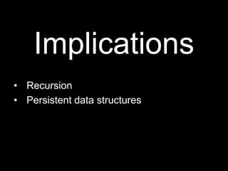 ImplicationsRecursionPersistent data structures