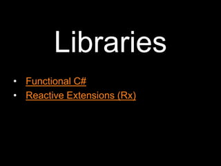 LibrariesFunctional C#Reactive Extensions (Rx)
