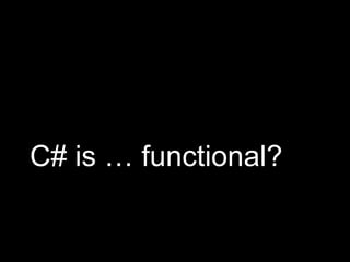 C# is … functional?