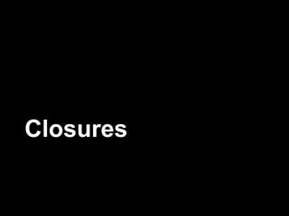 Closures