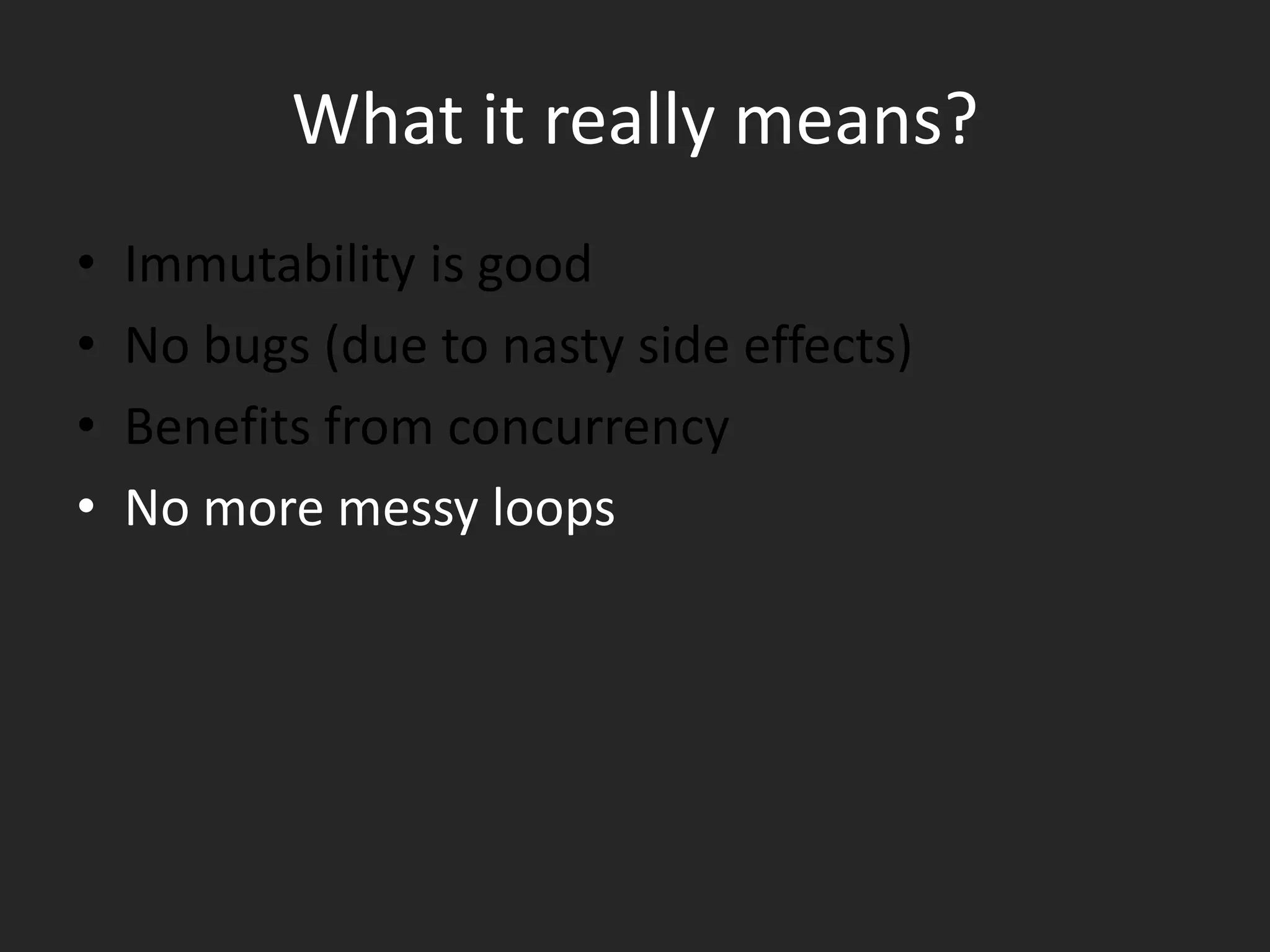 PROGRAMS AS FUNCTIONS
• NO LOOPS BUT RECURSION
• NO VARIABLE EXCEPT AS A NAME FOR A VALUE
• NO ASSIGNMENT OPERATION (x = x+1 ,

MEANINGLESS)
• ONLY CONSTANTS, PARAMETERS AND VALUES

 