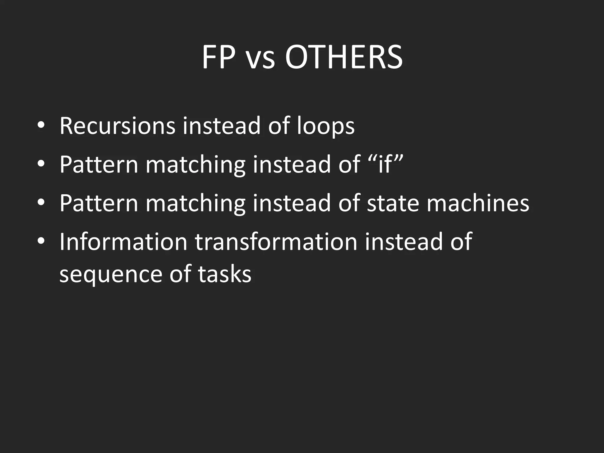 Why FP?
• I Have to Be Good at Writing Concurrent Programs
• Most Programs Are Just Data Management Problems

(why ORM?)
• More Modular
• I Have to Work Faster and Faster
• Code is written once, but read many times

 